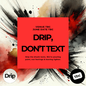Drip, Don't Text