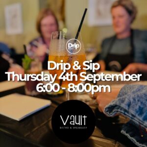 Drip & Sip (September 4th)