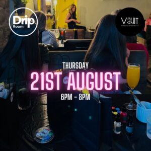 Drip & Sip (August 21st)