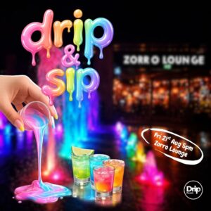 Drip & Sip - Zorro Lounge (21st Aug)